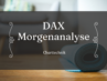 20220404 Teaser DAX Morgenanalyse