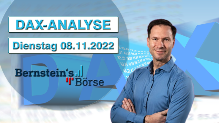 Bernsteins Börse Dax-Analyse Dienstag 08_11_22