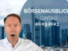 20230320_AndreasBernstein_Börsenausblick