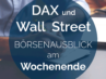 Andreas Bernstein WOCHENAUSBLICK-DAX und Wallstreet