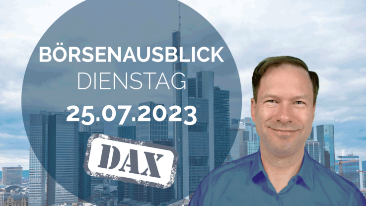 20230725_AndreasBernstein_Tagesausblick_DAX