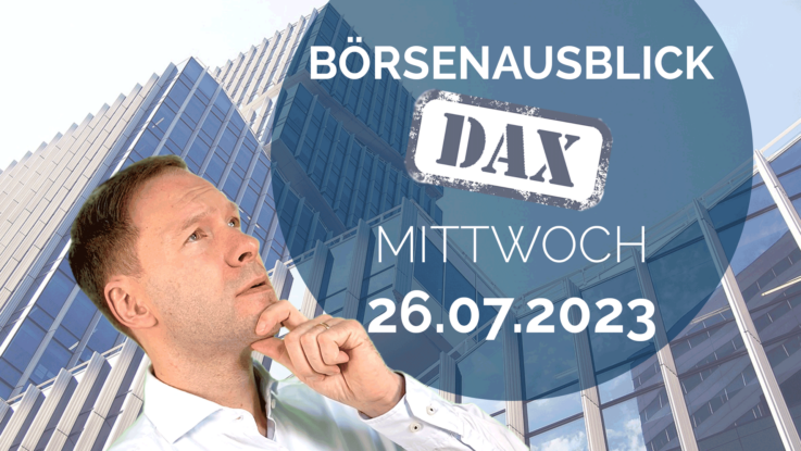 20230726_AndreasBernstein_Tagesausblick_DAX