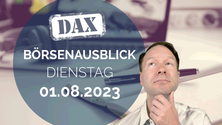 20230801_AndreasBernstein_Tagesausblick_DAX
