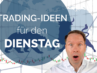 Trading Ideen Andreas Bernstein DIENSTAG 1