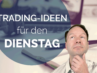 Trading Ideen Andreas Bernstein DIENSTAG 2
