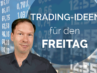 Trading Ideen Andreas Bernstein FREITAG 2