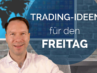Trading Ideen Andreas Bernstein FREITAG 3
